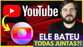 YOUTUBE BATEU A GLOBO E TODAS AS OUTRAS JUNTAS Entenda TUDO [upl. by Enelez]