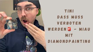 Tinischnickschnack dass muss verboten werden🚨  Miau mit Diamondpainting [upl. by Levram]