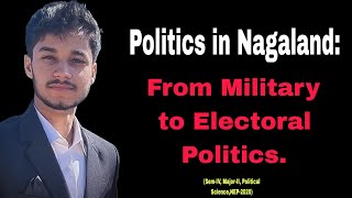 Politics in Nagaland From Military to Electoral Politics [upl. by Vincenta292]