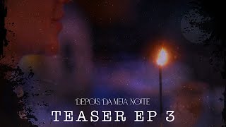 DEPOIS DA MEIA NOITE  TEASER EP 3 [upl. by Biddick]