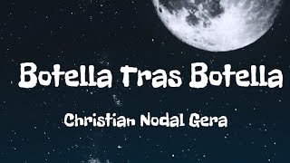 Botella Tras Botella  Gera MX Christian Nodal LetraLyrics [upl. by Chrotoem377]