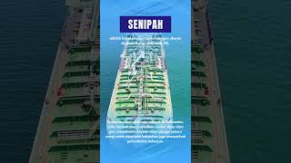 Senipah Kapal Tanker Penggerak Energi dengan Teknologi Canggih [upl. by Muryh]