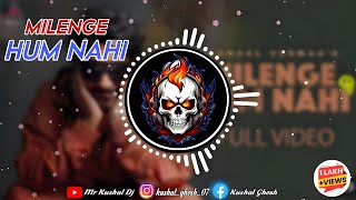 Milenge Hum Nahi Full Video Kunaal Vermaa Aditya Dev  Hindi Songs 2024  Mr Kushal Dj  hindi [upl. by Nalra214]