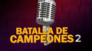 BATALLA DE CAMPEONES 2 [upl. by Halstead]