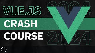 Vuejs Crash Course 2024 [upl. by Junno]