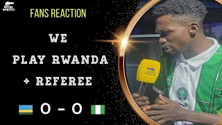 RWANDA 0 0 NIGERIA Fans Reaction [upl. by Aveneg]