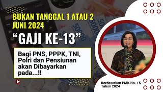 Bukan 1 atau 2 Juni 2024 Sri Mulyani Bayarkan Gaji ke13 PNS PPPK TNI Polri dan Pensiunan pada [upl. by Ainedrag744]