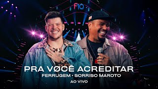 Ferrugem Sorriso Maroto  Pra Você Acreditar Ferrugem 10 Anos  Ao Vivo [upl. by Ennelram484]