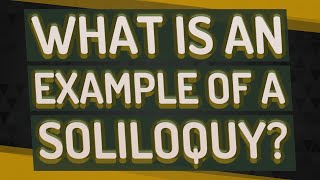 What is an example of a soliloquy [upl. by Trainor]