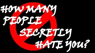 HOW MANY PEOPLE SECRETLY HATE YOU [upl. by Cooper]