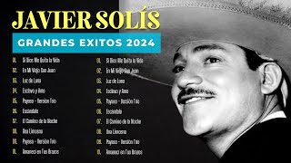 Javier Solis MIX EXITOS 2024  Top 25 de sus mejores canciones  JAVIER SOLIS [upl. by Idnew]