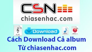 Cách download cả album trên chiasenhaccom [upl. by Aniratac]