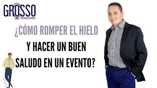 ¿Cómo romper el hielo y hacer un buen saludo en un evento Maestro de ceremonias por Carlos Grosso [upl. by Deibel]