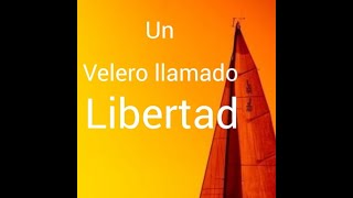 UN VELERO LLAMADO LIBERTAD [upl. by Adnawyt]