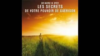 Wayne Dyer  Les secrets de votre pouvoir de guérison Livre audio [upl. by Whitebook]