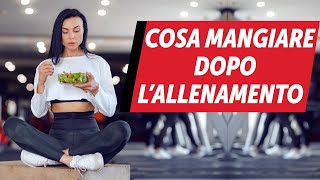 Cosa mangiare dopo lallenamento [upl. by Nathanil]