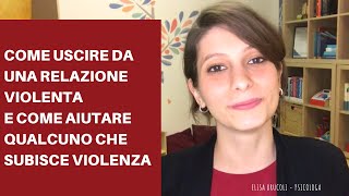 COME USCIRE DA UNA RELAZIONE VIOLENTA E COME AIUTARE QUALCUNO CHE SUBISCE VIOLENZA [upl. by Rahal]