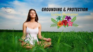 Grounding and Protection  Guided Meditation  POWERFUL [upl. by Eirrotal]