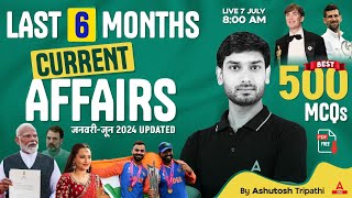 Last 6 Months Current Affairs 2024  January To June 2024 Updated  Current Affairs By Ashutosh Sir [upl. by Medor]