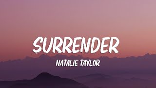 Natalie Taylor  Surrender Lyrics [upl. by Blen927]