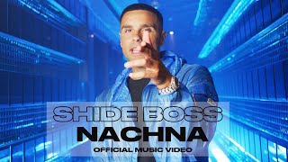 Shide Boss  Nachna Music Video [upl. by Yras]