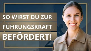 Vom Mitarbeiter zur Führungskraft  Wie Du Deine Beförderung bekommst [upl. by Trust]