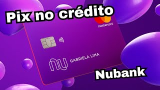 Como fazer um Pix no Crédito com o Nubank [upl. by Goldi]