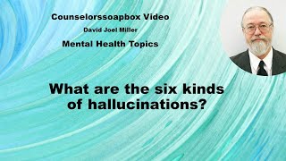 Six Kinds of Hallucinations [upl. by Butte677]