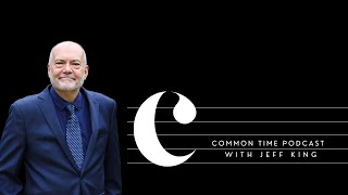 Jeff King on The Common Time Podcast I Band Methods Foundations for Superior Performance I Ep 6 [upl. by Auop593]