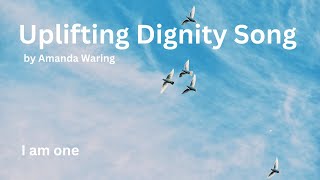 I AM ONE The Dignity Song By Amanda Waring 1920 x 1080 [upl. by Atrim]