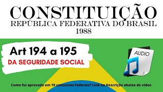 Art 194 CF  Constituição Federal  Art 194 e 195  Da Seguridade Social [upl. by Anette]