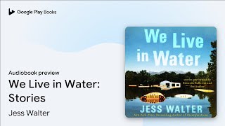 We Live in Water Stories by Jess Walter · Audiobook preview [upl. by Anirb]