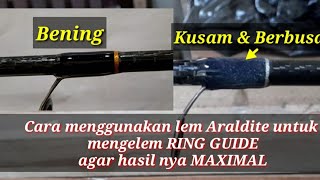 cara menggunakan lem Araldite untuk mengelam ring guide agar hasil nya maximal [upl. by Drislane853]