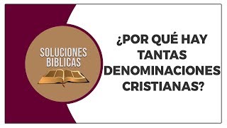 ¿Por qué hay tantas denominaciones cristianas  Soluciones Bíblicas [upl. by Trella144]