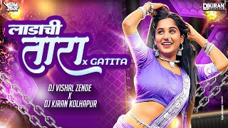 Ladachi Tuzich Taara x GATITA dj remix song  Dj Vishal Zend x Kiran Kolhapur  Ankita Raut Dj Song [upl. by Fenny894]