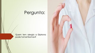 Quem tem alergia a Dipirona pode tomar Esomex [upl. by Alig]