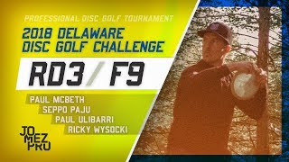 2018 Delaware Disc Golf Challenge  Final RD F9  McBeth Paju Ulibarri Wysocki [upl. by Charmaine465]