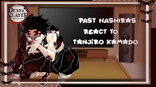 Past Hashira react to Tanjiro \\  KNY DEMON SLAYER [upl. by Leifer]