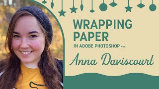 Design Unique Wrapping Paper in Photoshop with Anna Daviscourt [upl. by Laitselec714]