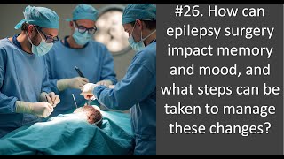 26 How can epilepsy surgery impact memory and mood and what steps can be taken to manage these ch [upl. by Flower]