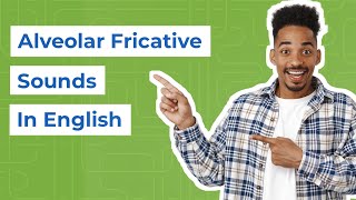 Alveolar Fricative Sounds in English  Meaning  Types Copious Examples and Usages [upl. by Rozelle]