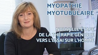 Nouvelle étape dans le traitement de la myopathie myotubulaire par thérapie génique [upl. by Onirefez338]