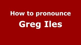 How to pronounce Greg Iles American EnglishUS  PronounceNamescom [upl. by Ibbie828]