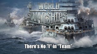 World of Warships  Theres No quotIquot In Team [upl. by Eenal]