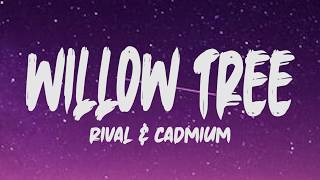 Rival amp Cadmium  Willow Tree Lyrics [upl. by Khanna898]