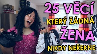 25 VĚCÍ KTERÝ ŽÁDNÁ ŽENA NIKDY NEŘEKNE [upl. by Tisdale837]