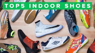 TOP 5 SHOES FOR INDOOR FUTSAL amp STREET FOOTBALL [upl. by Petronia]