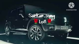 Sarkar song  Lofi [upl. by Elbertina]