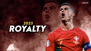 Cristiano Ronaldo ► quotROYALTYquot  Egzod amp Maestro Chives • Skills amp Goals 2023  HD [upl. by Aivlys204]