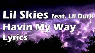 Lil Skies  Havin My Way Lyrics [upl. by Kathe767]